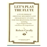Let's Play the Flute - A Study Book of Original Melodious and Progressive Studies for the Beginning Flutist